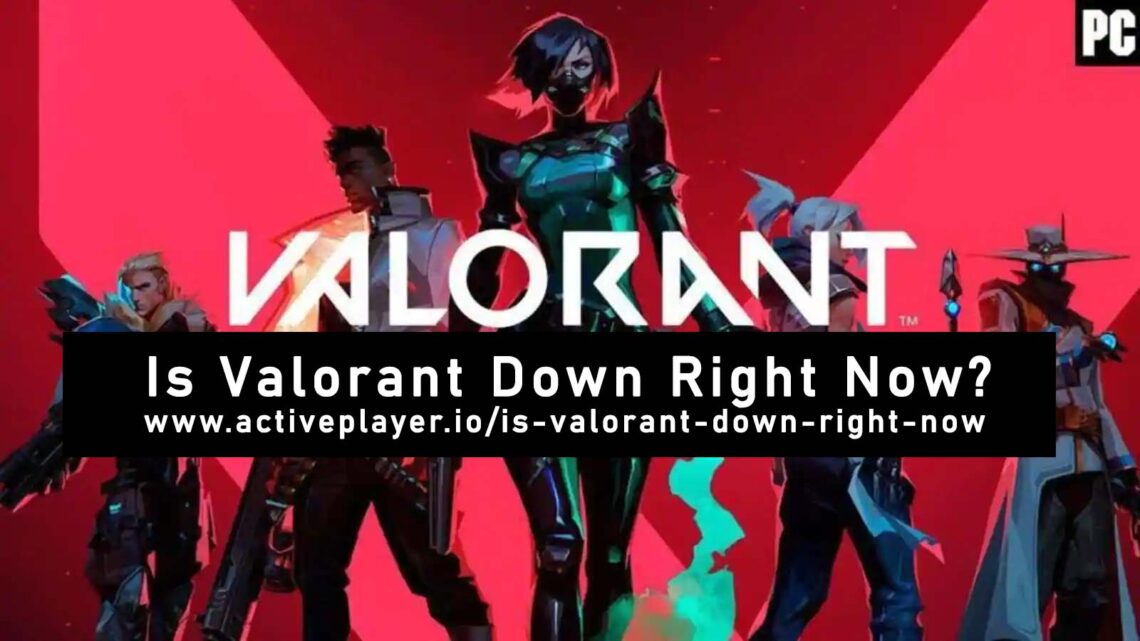 is valorant down right now