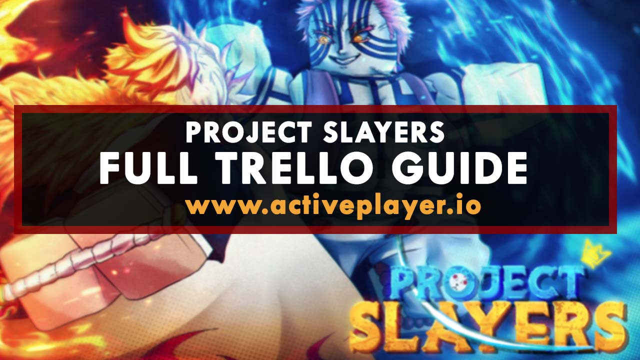 Project Slayers Trello Link, Map & Guide[Official] - Preranatvchannel