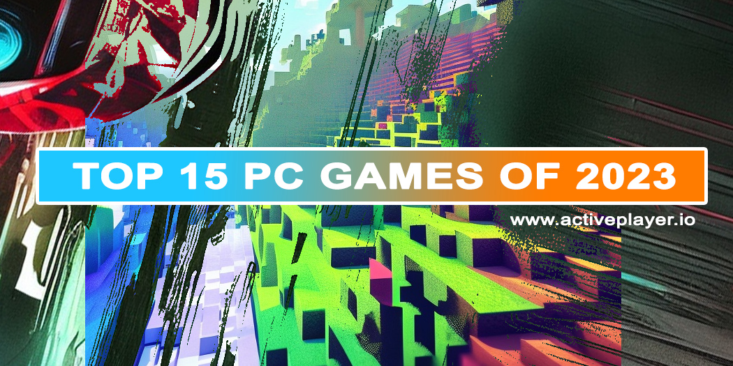 15 Best PC Games To Play in 2023