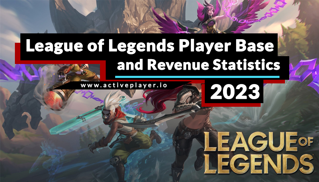 League of Legends Player Base and Revenue Growth Updated 2023