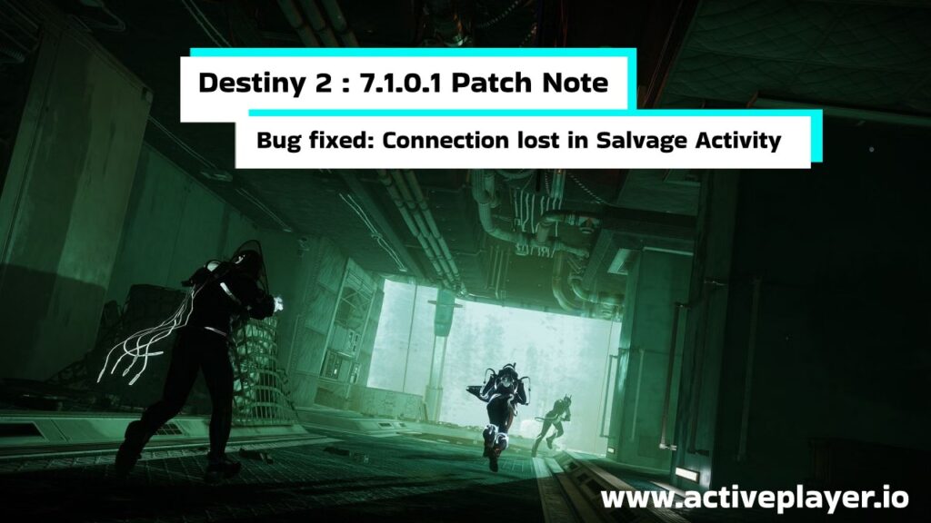 Destiny 2 patch note Bug fixed: Connection lost in Salvage Activity 