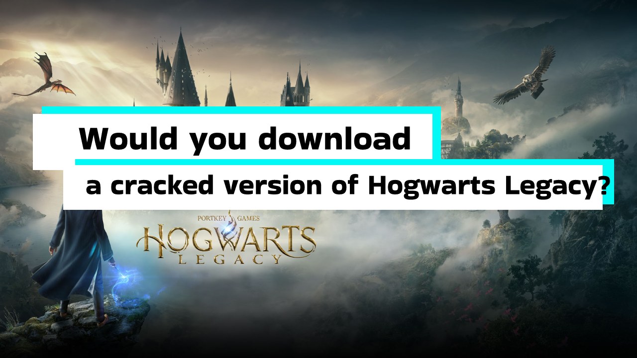 Downloading a 'cracked' version of Fifa 23 or Hogwarts Legacy for free?  It's probably malware