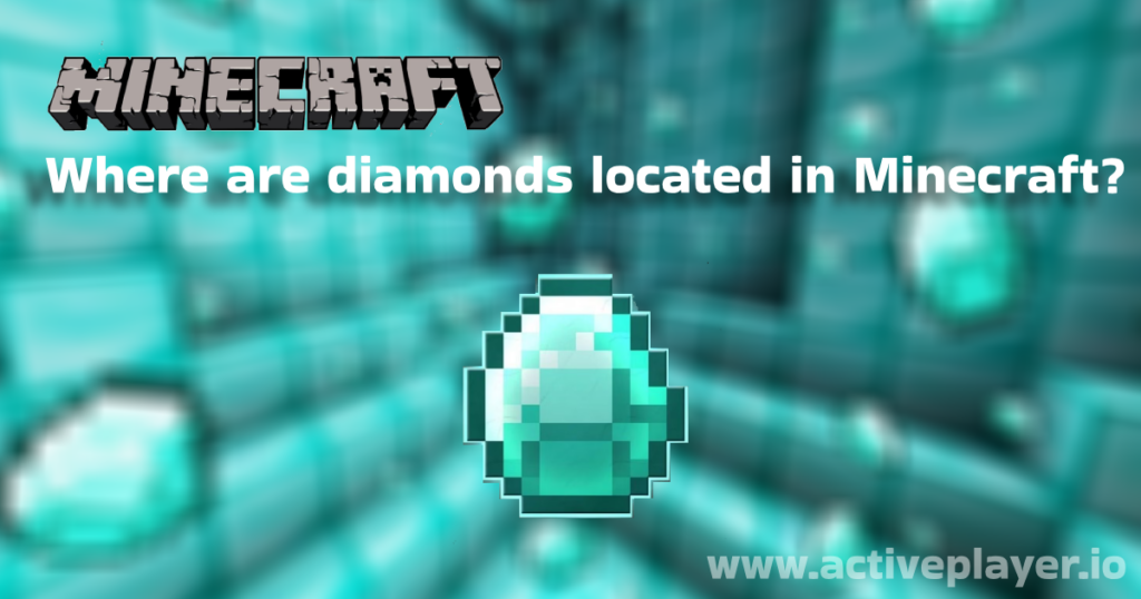 Where are diamonds located in Minecraft?