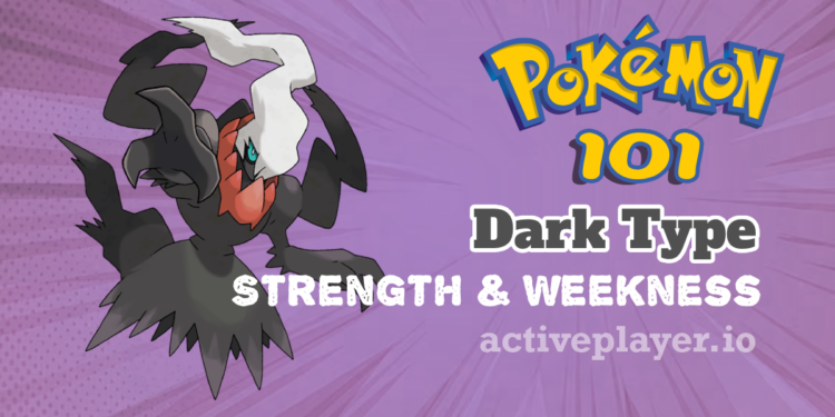Dark Type Pokémon Strength and Weakness