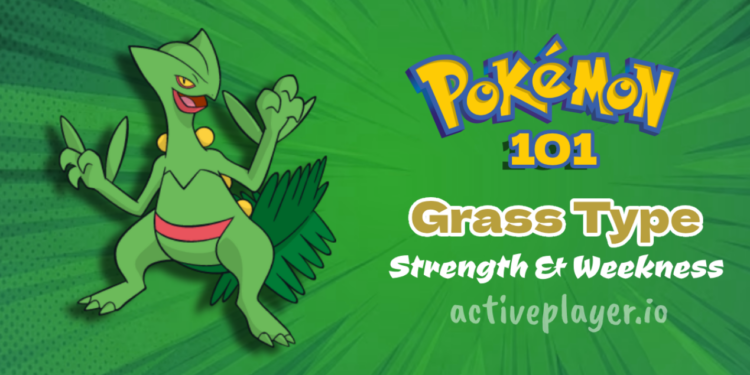 Grass type Pokémon Strength and Weakness