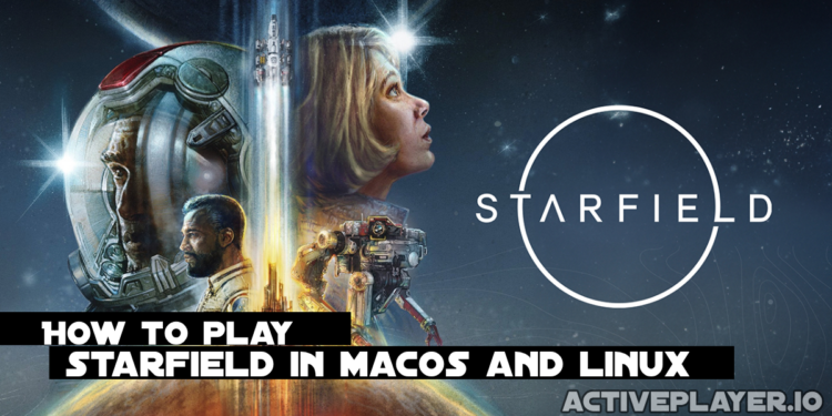 How to play Starfield in MacOs and Linux