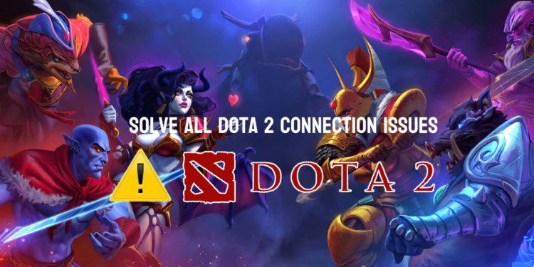 Solve Dota 2 Connection Issues