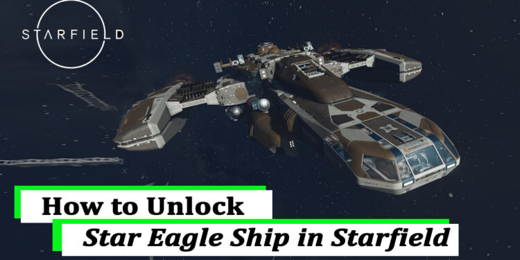 How to obtain Star Eagle Ship in Starfield
