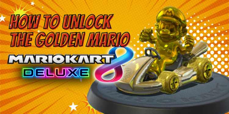 How to Unlock the Golden Mario in Mario Kart 8 Deluxe
