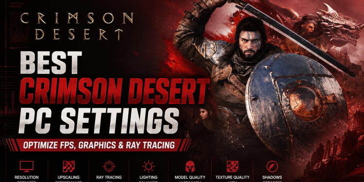 Best Settings For Crimson Desert On PC